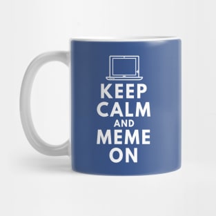 Funny Keep Calm and Meme On Mug